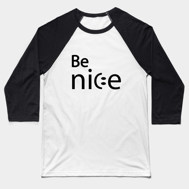 Be nice artistic typography design Baseball T-Shirt by DinaShalash
